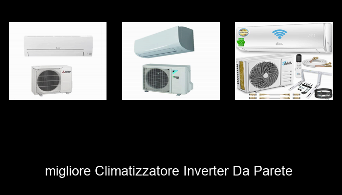 Le Migliori 10 climatizzatore inverter da parete del 2023 – Non Osare Acquistare Prima di Leggere QUESTO!