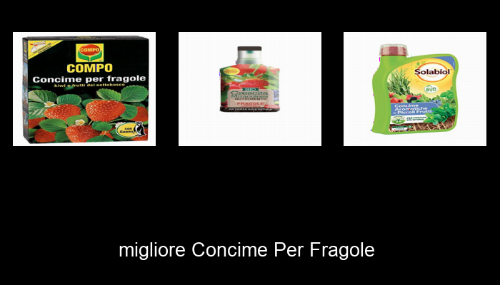 Le Migliori 10 concime per fragole del 2023 – Non Osare Acquistare Prima di Leggere QUESTO!