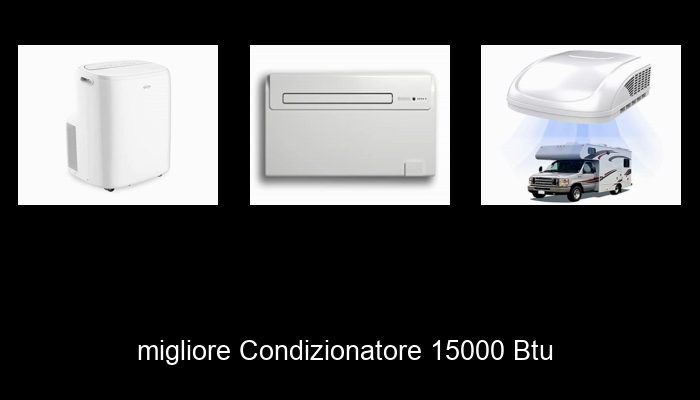 Le Migliori 10 condizionatore 15000 btu del 2023 – Non Osare Acquistare Prima di Leggere QUESTO!