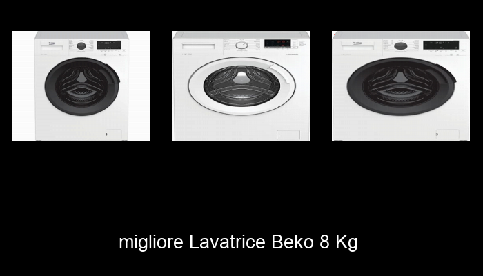 Le Migliori 10 lavatrice beko 8 kg del 2023 – Non Osare Acquistare Prima di Leggere QUESTO!