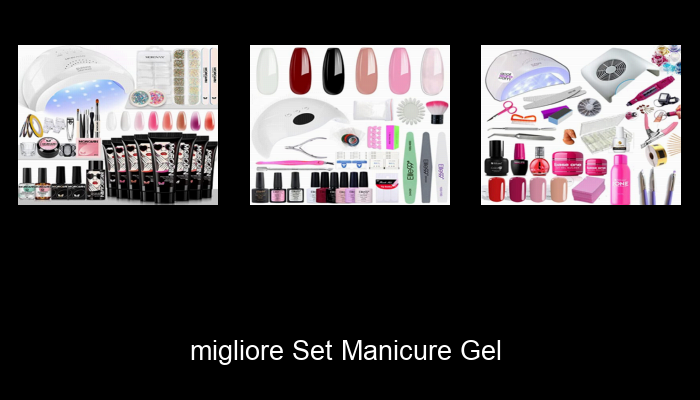 Le Migliori 10 set manicure gel del 2023 – Non Osare Acquistare Prima di Leggere QUESTO!