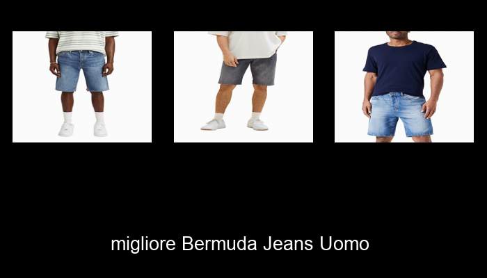 Le Migliori 10 bermuda jeans uomo del 2024 – La Nostra Raccomandazione