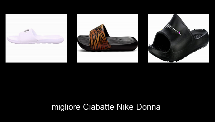 Le Migliori 10 ciabatte nike donna del 2024 – La Nostra Raccomandazione