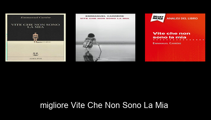 Le Migliori 10 vite che non sono la mia del 2024 – La Nostra Raccomandazione