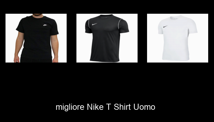 Le Migliori 10 nike t shirt uomo del 2024 – La Nostra Raccomandazione